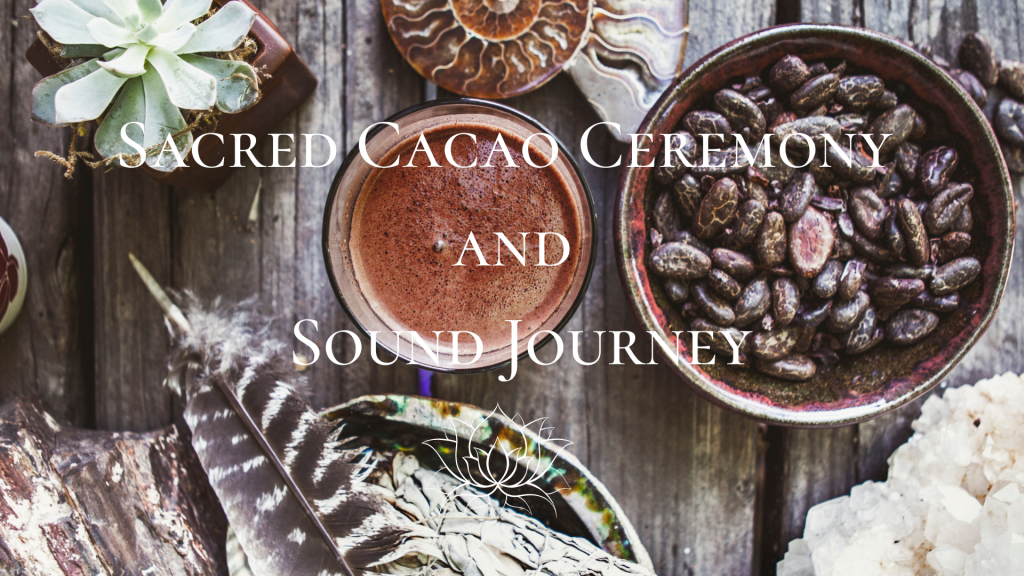 Sacred Cacao Ceremony and Sound Journey